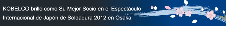 KOBELCO Shone as Your Best Partner at the Japan Int'l Welding Show 2012 in Osaka