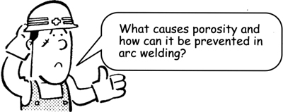 UNDERSTANDING POROSITY FORMATION AND PREVENTION WHEN WELDING